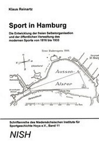 Abbildung von: Sport in Hamburg - Die Entwicklung der freien Selbstorganisation und der öffentlichen Verwaltung des modernen Sports von 1816 bis 1933 - NISH Niedersächsisches Institut für Sportgeschichte