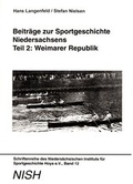 Cover: Beitr&auml;ge zur Sportgeschichte Niedersachsens - Teil 2: Weimarer Republik - NISH Nieders&auml;chsisches Institut f&uuml;r Sportgeschichte