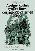 Cover: Aveline Kushi's grosses Buch der makrobiotischen K&uuml;che - Ost-West-Verlag