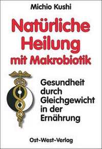 Abbildung von: Natürliche Heilung mit Makrobiotik - Ost-West-Verlag