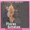 Cover: Floras Sch&auml;tze - Die Erfassung der Gr&uuml;nen Welt. / Flora's treasures - Recording the green world. - Freie Universit&auml;t Bln Botanischer Garten