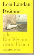 Cover: Positano oder Der Weg ins dritte Leben - Das Arsenal