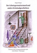 Cover: Der Schwiegermuttermord und andere Kriminalgeschichten - Heinrich-Jung-Vlgsges.