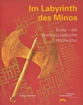 Cover: Im Labyrinth des Minos? Kreta, die erste europ&auml;ische Hochkultur - Biering & Brinkmann GbR