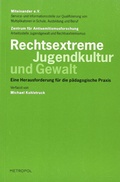 Cover: Rechtsextreme Jugendkultur u. Gewalt - Metropol-Verlag