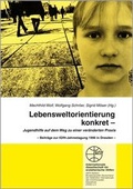 Cover: Lebensweltorienierung konkret - Jugendhilfe auf dem Weg zu einer ver&auml;nderten Praxis - Internationale Gesellschaft f&uuml;r erzieherische Hilfen