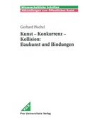 Cover: Kunst - Konkurrenz - Kollision: Baukunst und Bindungen - Pro Universitate