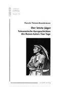 Cover: Der letzte J&auml;ger: Taiwanesische Kurzgeschichten des Bunun-Autors Tian Yage - Projekt