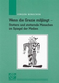 Cover: Wenn die Grazie misslingt - Stottern & Selbsthilfe