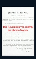 Cover: Die Revolution von 1848/49 am oberen Neckar - Landratsamt Rottweil