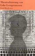 Cover: Theatralisierung von Lehr- und Lernprozessen - Schibri-Vlg