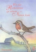 Cover: Wie das Rotkehlchen zu seinem Namen kam - Partisch + R&ouml;hling