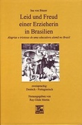 Cover: Leid und Freud einer Erzieherin in Brasilien /Alegrias e tristezas de uma educadora alema no Brasil - TFM