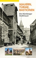Cover: Mauern, T&uuml;rme, Bastionen. Die N&uuml;rnberger Stadtmauer - Sandberg