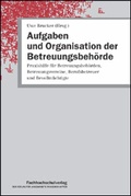 Cover: Aufgaben und Organisation der Betreuungsbeh&ouml;rde - Schulz-Kirchner