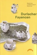 Cover: Durlacher Fayencen - Badisches Landesmuseum