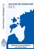 Cover: St&auml;dtisches Leben im Baltikum zur Zeit der Hanse - Carl-Schirren-Gesellschaft