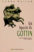 Cover: Ich brauche die G&ouml;ttin - Ulrike Helmer Verlag