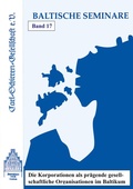 Cover: Die Korporationen als pr&auml;gende gesellschaftliche Organisation im Baltikum - Carl-Schirren-Gesellschaft