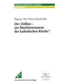 Cover: Der Z&ouml;libat - ein Machtinstrument der katholischen Kirche? - Pro Universitate