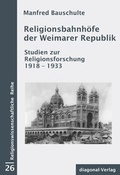 Cover: Religionsbahnh&ouml;fe der Weimarer Republik - diagonal Marburg