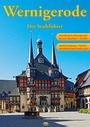Cover: Wernigerode - Der Stadtführer - Schmidt-Buch-Vlg