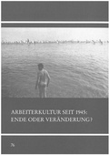 Cover: Arbeiterkultur seit 1945 - Ende oder Ver&auml;nderung? - EKW-Verlag