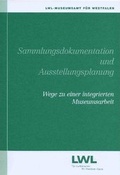Cover: Sammlungsdokumentation und Ausstellungsplanung - LWL-Museumsamt f&uuml;r Westfalen