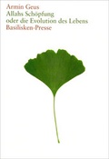 Cover: Allahs Sch&ouml;pfung oder die Evolution des Lebens - Basilisken-Presse im Verlag Natur & Text