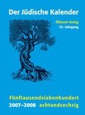 Cover: J&uuml;discher Kalender / 2007-2008 (5768) / 25. Jahrgang. F&uuml;nftausendsiebenhundertachtundsechzig - &Ouml;lbaum