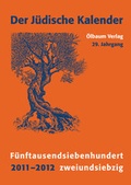 Cover: J&uuml;discher Kalender / 2011-2012 (5772) /29. Jahrgang. F&uuml;nftausendsiebenhundertzweiundsiebzig - &Ouml;lbaum