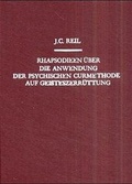Cover: Rhapsodieen &uuml;ber die Anwendung der psychischen Curmethode auf Geisteszerr&uuml;ttungen - Ariadne-Fach-Vlg