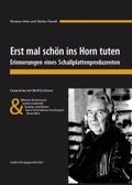 Cover: Erst mal sch&ouml;n ins Horn tuten. Erinnerungen eines Schallplattenproduzenten - ConBrio