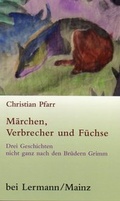 Cover: M&auml;rchen, Verbrecher und F&uuml;chse - Dr. Gisela Lermann Verlag