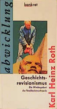 Abbildung von: Geschichtsrevisionismus. Die Wiedergeburt der Totalitarismustheorie - KVV "konkret"