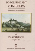 Cover: Schloss und Amt Vogtsberg und das Erbabuch vom Jahre 1542 - Vogtl&auml;ndischer Heimatverlag Neupert