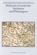 Cover: Politische Geschichte Sachsens und Th&uuml;ringens - Haus d. Bayer. Gesch.
