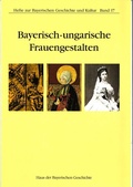Cover: Bayerisch-ungarische Frauengestalten - Haus d. Bayer. Gesch.