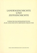 Cover: Landesgeschichte und Zeitgeschichte - Haus d. Bayer. Gesch.