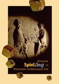 Cover: R&ouml;misches Spielzeug im Rheinischen Landesmuseum Trier - Rheinisches Landesmuseum Trier