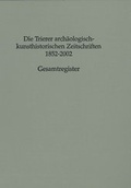 Cover: Die Trierer arch&auml;ologisch-kunsthistorischen Zeitschriften 1852-2002 - Rheinisches Landesmuseum Trier