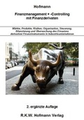 Cover: Finanzmanagement + -Controlling mit Finanzderivaten - Hofmann, Rolf K W