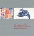 Cover: Die K&uuml;nstlerfamiliie Wedel/Wedel-K&uuml;kenthal Drei Generationen - Landratsamt Zollernalbkreis