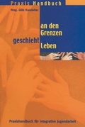 Cover: An den Grenzen geschieht Leben - Praxisverlag buch+musik bm gGmbH