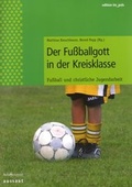 Cover: Der Fussballgott in der Kreisklasse - Praxisverlag buch+musik bm gGmbH