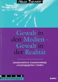 Cover: Gewalt in den Medien, Gewalt in der Realit&auml;t. Gesellschaftliche Zusammenh&auml;nge und p&auml;dagogisches Handeln - kopaed