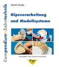 Cover: Gipsverarbeitung und Modellsysteme - mgo fachverlage