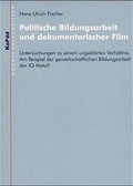 Cover: Politische Bildungsarbeit und dokumentarischer Film - KoP&auml;d - Kommunik. u. P&auml;d.