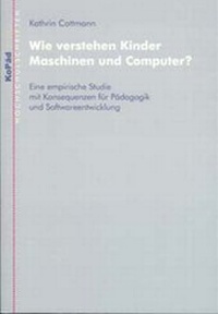 Enlarge image Cover: Wie verstehen Kinder Maschinen und Computer? - KoPäd - Kommunik. u. Päd.