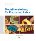 Cover: Modellherstellung f&uuml;r Praxis und Labor - mgo fachverlage